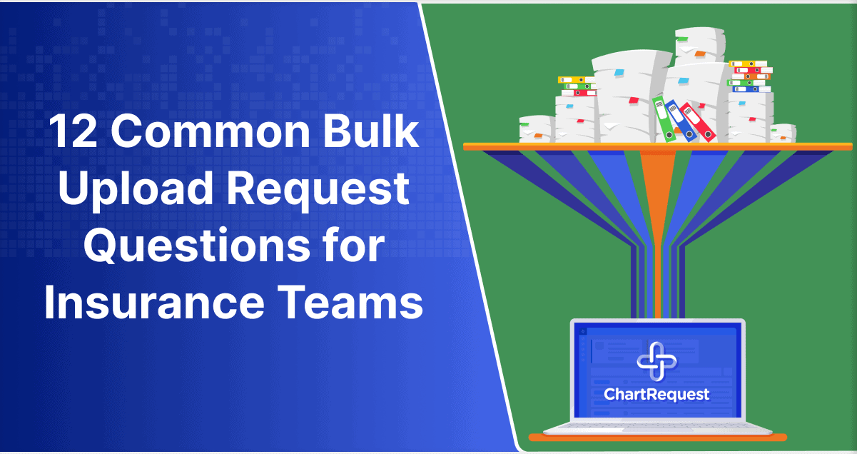 12 Common Bulk Upload Request Questions for Insurance Teams