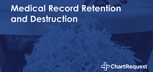 Medical Record Retention and Destruction