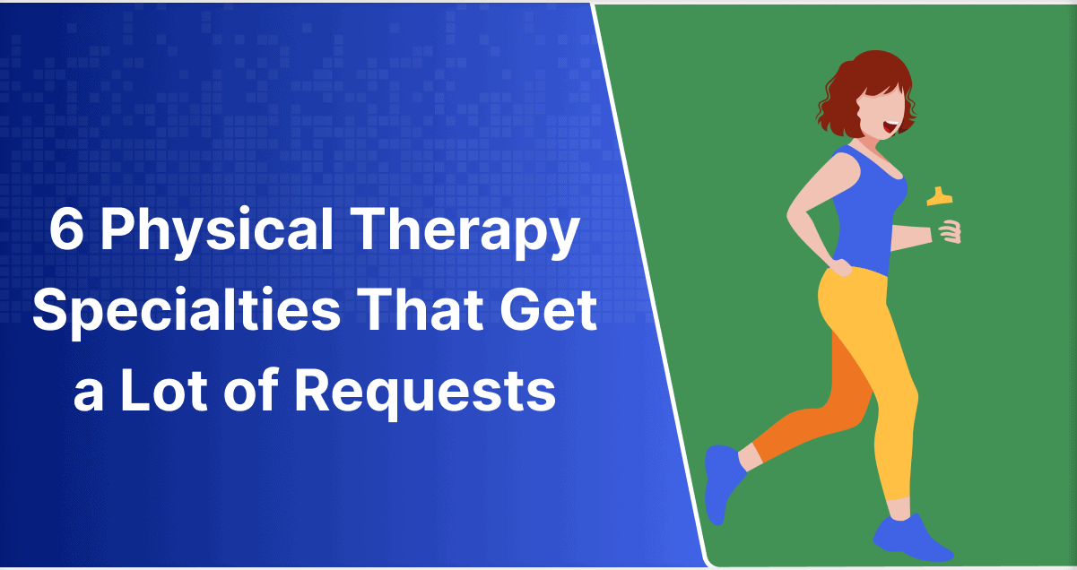 6 Physical Therapy Specialties That Get a Lot of Requests