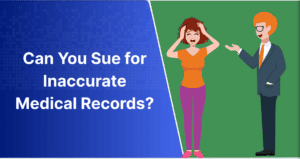 Can You Sue for Inaccurate Medical Records?