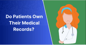 Do Patients Own Their Medical Records?
