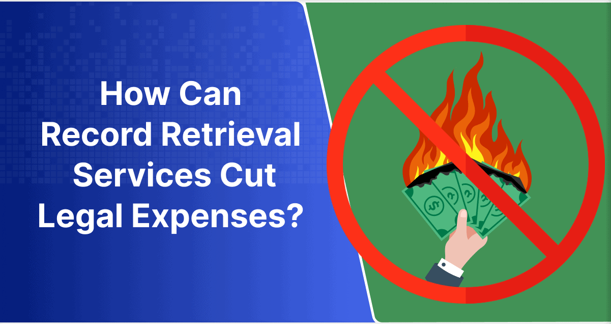 How Can Medical Record Retrieval Services Cut Legal Expenses?