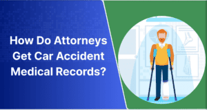 How Do Attorneys Get Car Accident Medical Records?