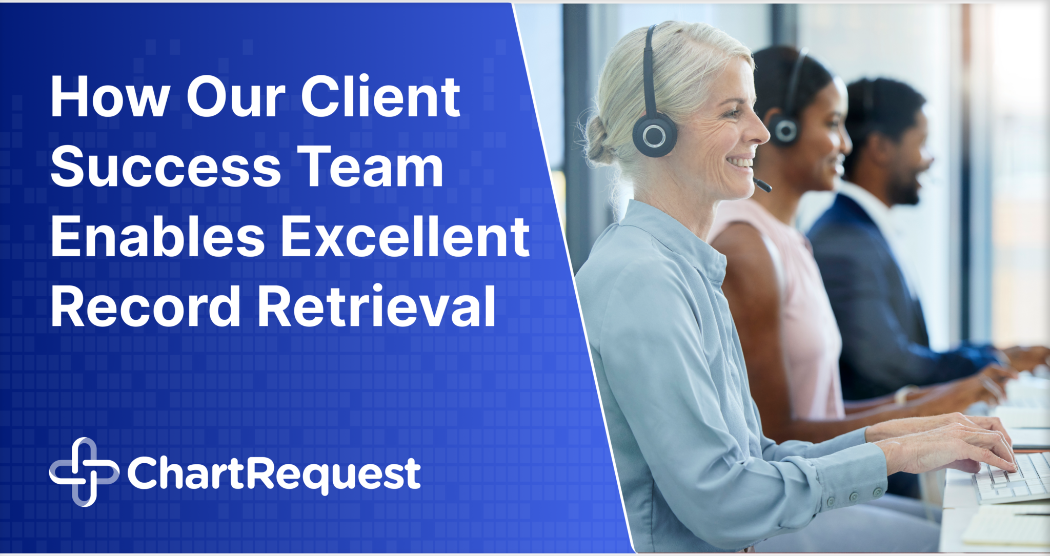 How Our Client Success Team Enables Excellent Record Retrieval