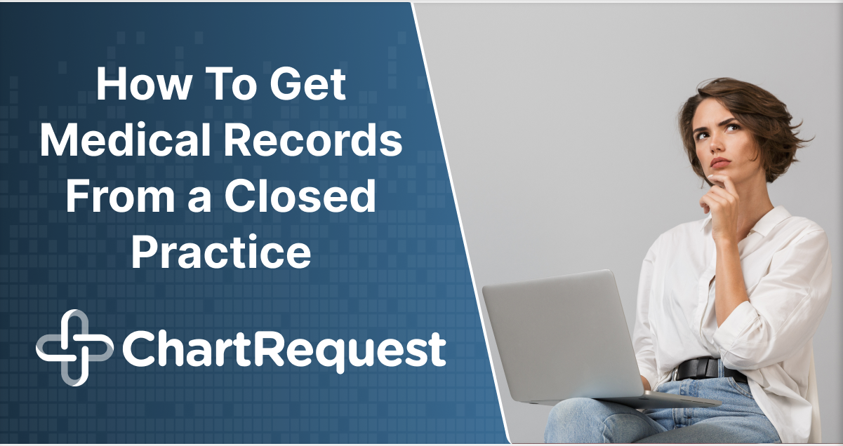 How To Get Medical Records From a Closed Practice