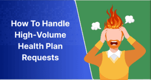 How To Handle High-Volume Health Plan Requests