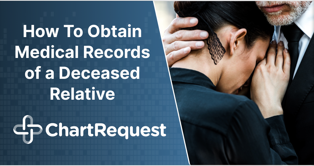 How To Obtain Medical Records of a Deceased Relative