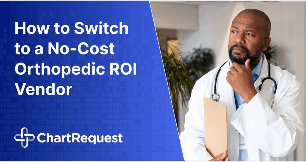 How to Switch to a No-Cost Orthopedic ROI Vendor