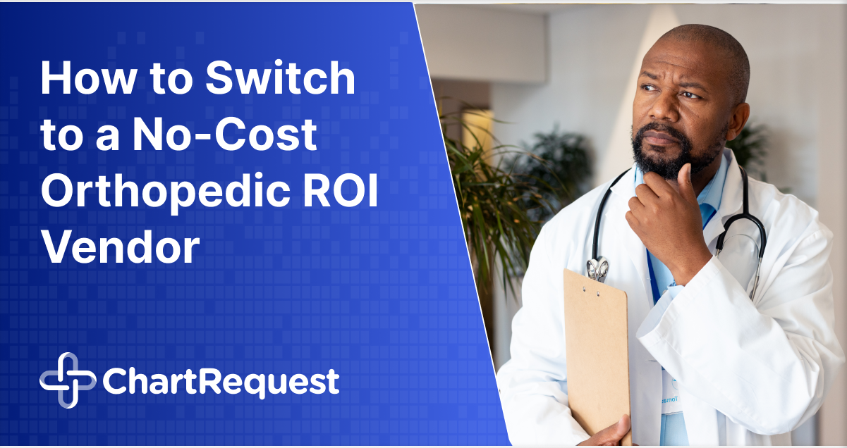 How to Switch to a No-Cost Orthopedic ROI Vendor