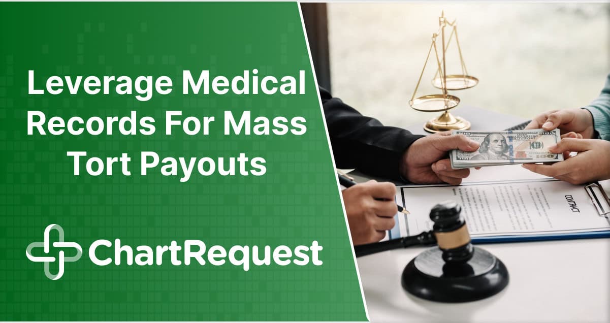 Leverage Medical Records For Mass Tort Payouts