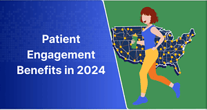 Top 5 Benefits of Patient Engagement in 2024