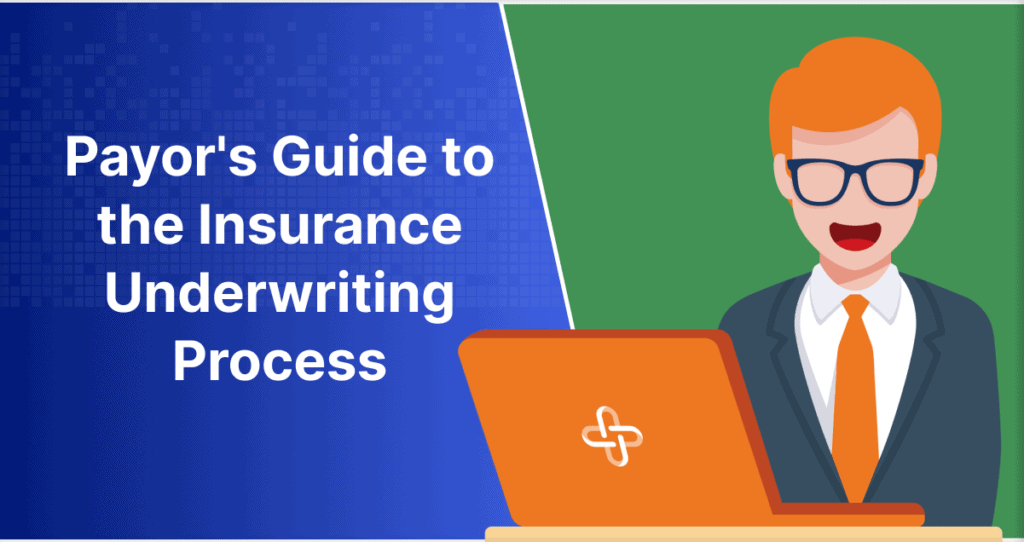 Payor's Guide to the Insurance Underwriting Process