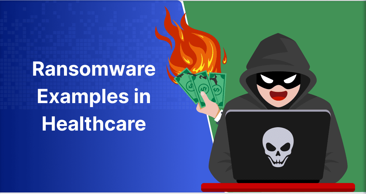 Ransomware Examples in Healthcare | Avoiding the Worst-Case Scenario