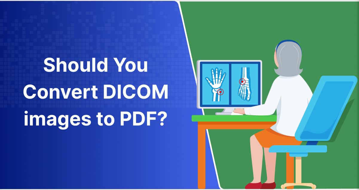 Should You Convert DICOM images to PDF?