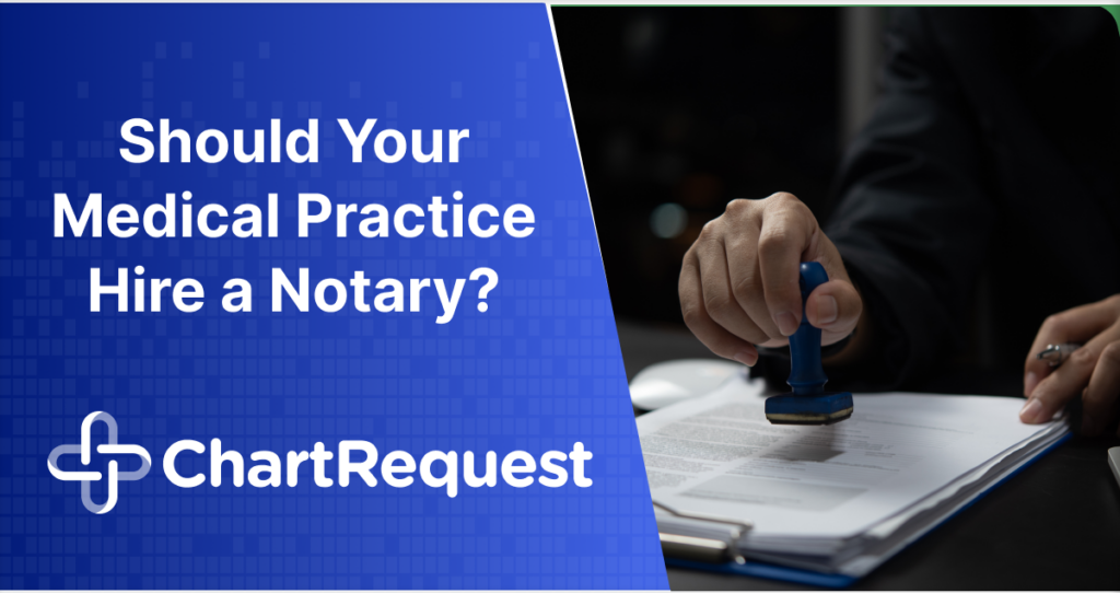 Should Your Medical Practice Hire a Notary?