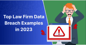Top Law Firm Data Breach Examples in 2023